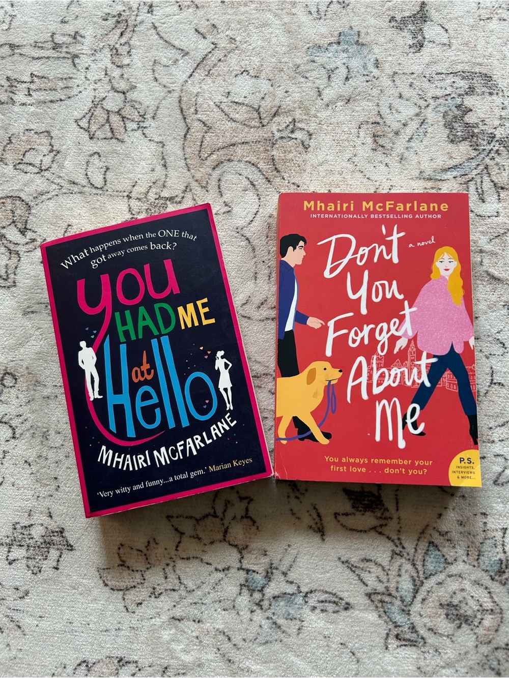 Books by Mhairi McFarlane “you had me at hello” and “don’t you forget about me”